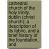 Cathedral Church Of The Holy Trinity, Dublin (Christ Church); A Description Of Its Fabric, And A Brief History Of The Foundation, And door William Butler