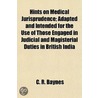 Hints On Medical Jurisprudence; Adapted And Intended For The Use Of Those Engaged In Judicial And Magisterial Duties In British India door C.R. Baynes