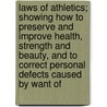 Laws Of Athletics; Showing How To Preserve And Improve Health, Strength And Beauty, And To Correct Personal Defects Caused By Want Of door William Wood