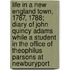 Life In A New England Town, 1787, 1788; Diary Of John Quincy Adams While A Student In The Office Of Theophilus Parsons At Newburyport