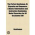 Perfect Gentleman, Or, Etiquette And Eloquence; A Book Of Information And Instruction Containing Model Speeches For All Occasions 500