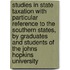 Studies In State Taxation With Particular Reference To The Southern States, By Graduates And Students Of The Johns Hopkins University