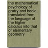 The Mathematical Psychology of Gratry and Boole, Translated from the Language of the Higher Calculus Into That of Elementary Geometry door Mary Everest Boole