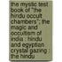 The Mystic Test Book Of "The Hindu Occult Chambers"; The Magic And Occultism Of India : Hindu And Egyptian Crystal Gazing : The Hindu