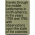 Travels Through The Middle Settlements In North-America, In The Years 1759 And 1760; With Observations Upon The State Of The Colonies