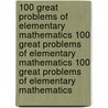 100 Great Problems of Elementary Mathematics 100 Great Problems of Elementary Mathematics 100 Great Problems of Elementary Mathematics by Mathematics