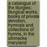 A Catalogue Of The Liturgies; Liturgical Works, Books Of Private Devotion, Hymnals And Collections Of Hymns, In The Stinnecke Maryland door William Rollinson Whittingham