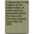 A Discourse On The Religion Of The Indian Tribes Of North America. Delivered Before The New-York Historical Society, December 20, 1819