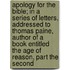 Apology For The Bible; In A Series Of Letters, Addressed To Thomas Paine, Author Of A Book Entitled The Age Of Reason, Part The Second