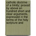 Catholic Doctrine Of A Trinity; Proved By Above An Hundred Short And Clear Arguments, Expressed In The Terms Of The Holy Scripture And
