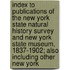 Index To Publications Of The New York State Natural History Survey And New York State Museum, 1837-1902; Also Including Other New York