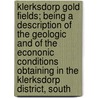 Klerksdorp Gold Fields; Being A Description Of The Geologic And Of The Econonic Conditions Obtaining In The Klerksdorp District, South door George Alfred Denny