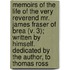Memoirs Of The Life Of The Very Reverend Mr. James Fraser Of Brea (V. 3); Written By Himself. Dedicated By The Author, To Thomas Ross
