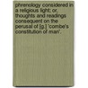 Phrenology Considered In A Religious Light; Or, Thoughts And Readings Consequent On The Perusal Of [G.] 'Combe's Constitution Of Man'. door S.D. Pugh