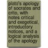 Plato's Apology Of Socrates And Crito, With Notes Critical And Exegetical, Introductory Notices, And A Logical Analysis Of The Apology