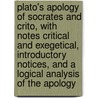 Plato's Apology Of Socrates And Crito, With Notes Critical And Exegetical, Introductory Notices, And A Logical Analysis Of The Apology door Plato Plato