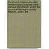 The Church Missionary Atlas; Containing An Account Of The Various Countries In Which The Church Missionary Society Labours, And Of The door Church Mission Society