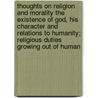 Thoughts On Religion And Morality The Existence Of God, His Character And Relations To Humanity; Religious Duties Growing Out Of Human by James Eddy