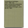 University Of Michigan. 1837-1887; The Semi-Centennial Celebration Of The Organization Of The University Of Michigan, June 26-30, 1887 door University of Michigan