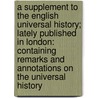 A Supplement To The English Universal History; Lately Published In London: Containing Remarks And Annotations On The Universal History by Siegmund Jakob Baumgarten