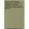 Account Of The Morbid Appearances Exhibited On Dissection In Various Disorders Of The Brain; With Pathological Observations, To Which A door Thomas Mills