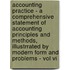 Accounting Practice - A Comprehensive Statement Of Accounting Principles And Methods, Illustrrated By Modern Form And Problems - Vol Vi
