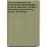 American Telegraphy And Encyclopedia Of The Telegraph; Systems, Apparatus, Operation. Embracing Electrical Testing; Primary And Storage door William Maver