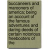Buccaneers And Marooners Of America; Being An Account Of The Famous Adventures And Daring Deeds Of Certain Notorious Freebooters Of The door Alexandre Olivier Exquemelin