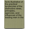 Facts Illustrative Of The Practical Tendencies Of The Distinctive Views, Principles, Agencies, And Influences Of The Leading Men In The by Thaddeus Allen