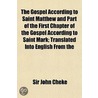 Gospel According To Saint Matthew And Part Of The First Chapter Of The Gospel According To Saint Mark; Translated Into English From The by Sir John Cheke