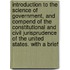 Introduction To The Science Of Government, And Compend Of The Constitutional And Civil Jurisprudence Of The United States. With A Brief