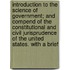 Introduction To The Science Of Government; And Compend Of The Constitutional And Civil Jurisprudence Of The United States. With A Brief