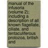 Manual Of The Infusoria (Volume 2); Including A Description Of All Known Flagellate, Ciliate, And Tentaculiferous Protozoa, British And door William Saville Kent