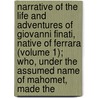 Narrative Of The Life And Adventures Of Giovanni Finati, Native Of Ferrara (Volume 1); Who, Under The Assumed Name Of Mahomet, Made The door Giovanni Finati