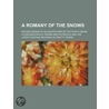 Romany Of The Snows; Second Series Of An Adventurer Of The North; Being A Continuation Of Pierre And His People And The Latest Existing door Gilbert Parker