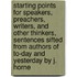 Starting Points For Speakers, Preachers, Writers, And Other Thinkers, Sentences Sifted From Authors Of To-Day And Yesterday By J. Horne