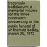 Trecentale Bodleianum; A Memorial Volume For The Three Hundredth Anniversary Of The Public Funeral Of Sir Thomas Bodley, March 29, 1613