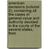 American Decisions (Volume 2); Containing All The Cases Of General Value And Authority Decided In The Courts Of The Several States, From