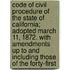 Code Of Civil Procedure Of The State Of California; Adopted March 11, 1872. With Amendments Up To And Including Those Of The Forty-First