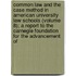 Common Law And The Case Method In American University Law Schools (Volume 8); A Report To The Carnegie Foundation For The Advancement Of