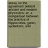 Essay On The Agreement Betwixt Ancient And Modern Physicians; Or, A Comparison Between The Practice Of Hippocrates, Galen, Sydenham, And