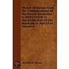 History Of Europe From The Commencement Of The French Revolution In Mdcclxxxix To The Restoration Of The Bourbons In Mdcccxv - Volume Ii door Sir Archibald Alison