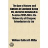 Law Of Nature And Nations In Scotland; Being The Lectures Delivered In Session 1895-96 In The University Of Glasgow, Introductory To The door William Galbraith Miller