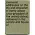 Memorial Addresses On The Life And Character Of Henry Wilson (Vice-President Of The United States); Delivered In The Senate And House Of