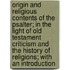Origin And Religious Contents Of The Psalter; In The Light Of Old Testament Criticism And The History Of Religions; With An Introduction