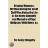 Original Memoirs; Written During The Great Civil War; Being The Life Of Sir Henry Slingsby, And Memoirs Of Capt. Hodgson. With Notes, &C door Henry Slingsby
