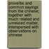 Proverbs And Common Sayings From The Chinese; Together With Much Related And Unrelated Matter, Interspersed With Observations On Chinese