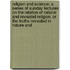 Religion And Science; A Series Of Sunday Lectures On The Relation Of Natural And Revealed Religion, Or The Truths Revealed In Nature And