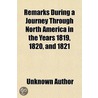 Remarks During A Journey Through North America In The Years 1819, 1820, And 1821; In A Series Of Letters, With An Appendix Containing An by Unknown Author