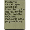 The Diary Of Samuel Pepys (Volume 2); Transcribed By The Late Rev. Mynors Bright, From The Shorthand Manuscript In The Pepysian Library by Samuel Pepys